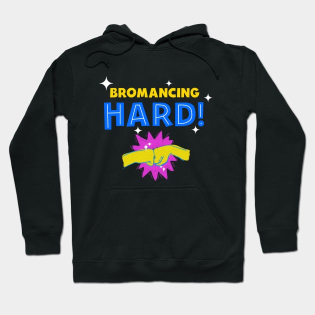 Bromancing hard Hoodie by Amusing Aart.